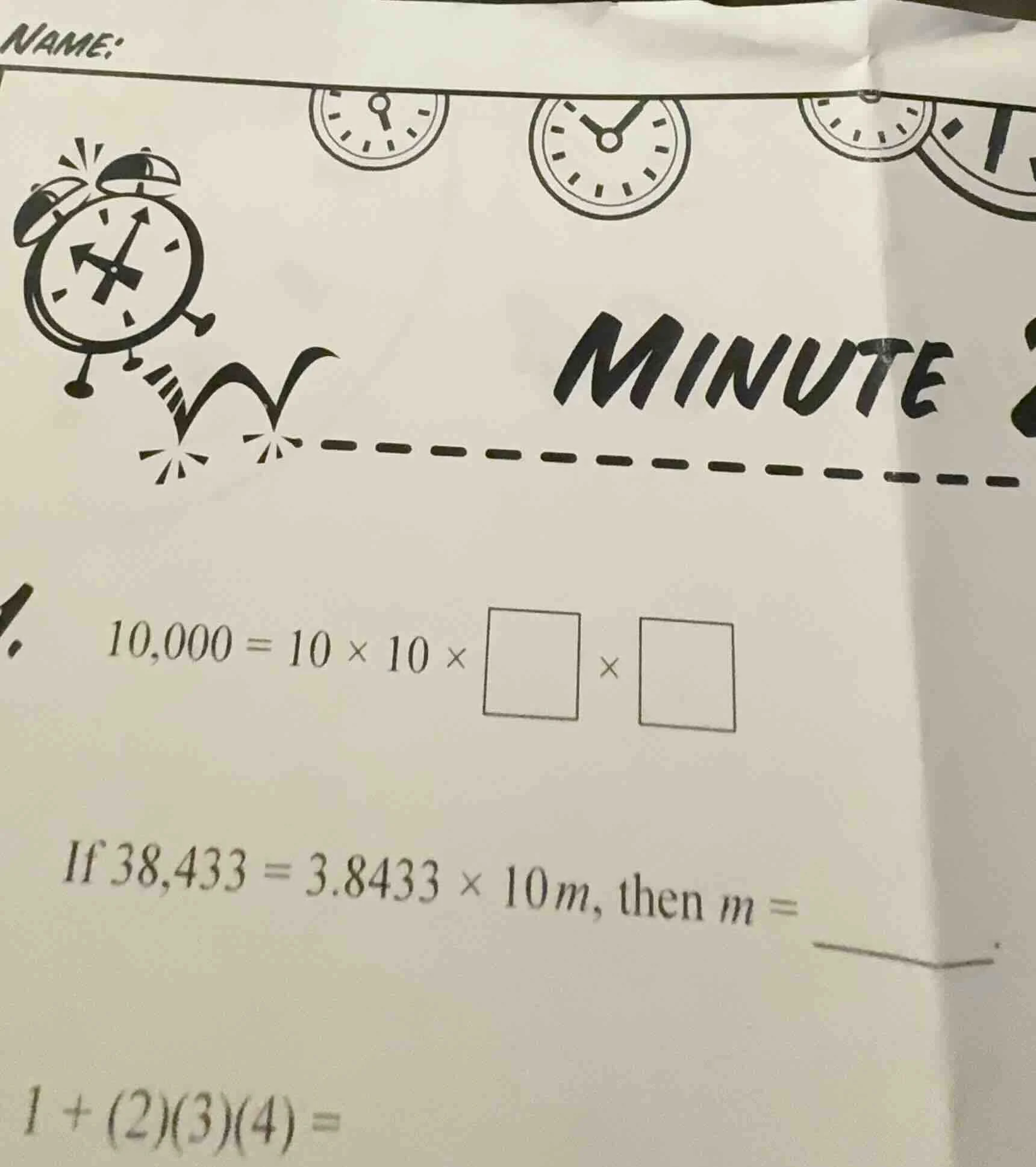 10,000 = 10 × 10 × □ × □ if 38,433 = 3.8433 × 10m, then m = 1 + (2)(3)(…