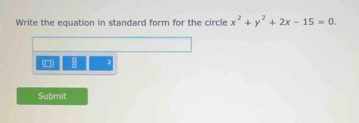 write the equation in standard form for the circle $x^{2}+y^{2}+2x - 15…