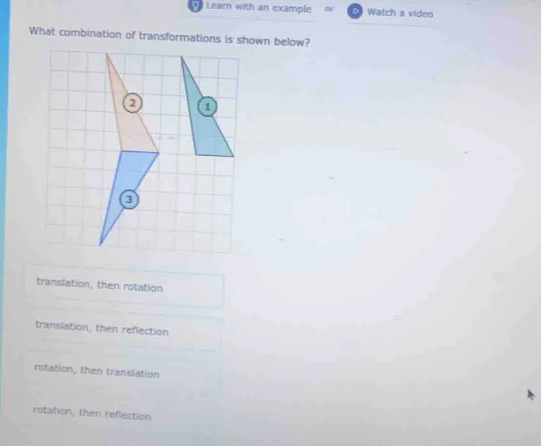 what combination of transformations is shown below? options: translatio…