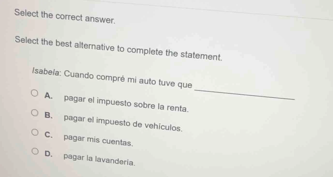 select the correct answer. select the best alternative to complete the …