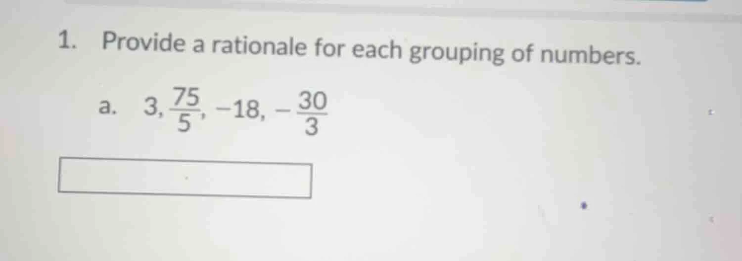1. provide a rationale for each grouping of numbers. a. $3, \\frac{75}{…