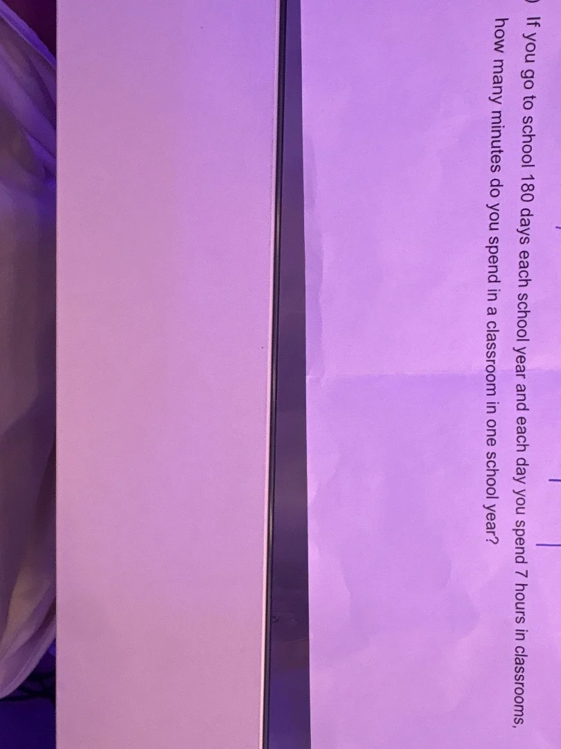 if you go to school 180 days each school year and each day you spend 7 …