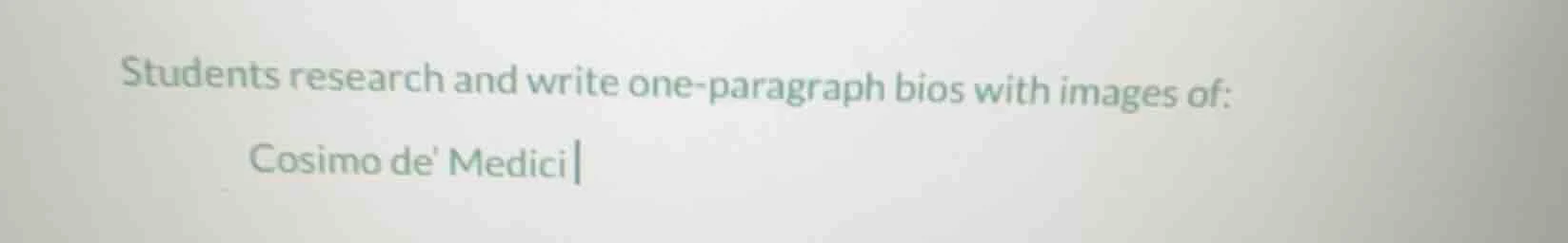students research and write one-paragraph bios with images of: cosimo d…