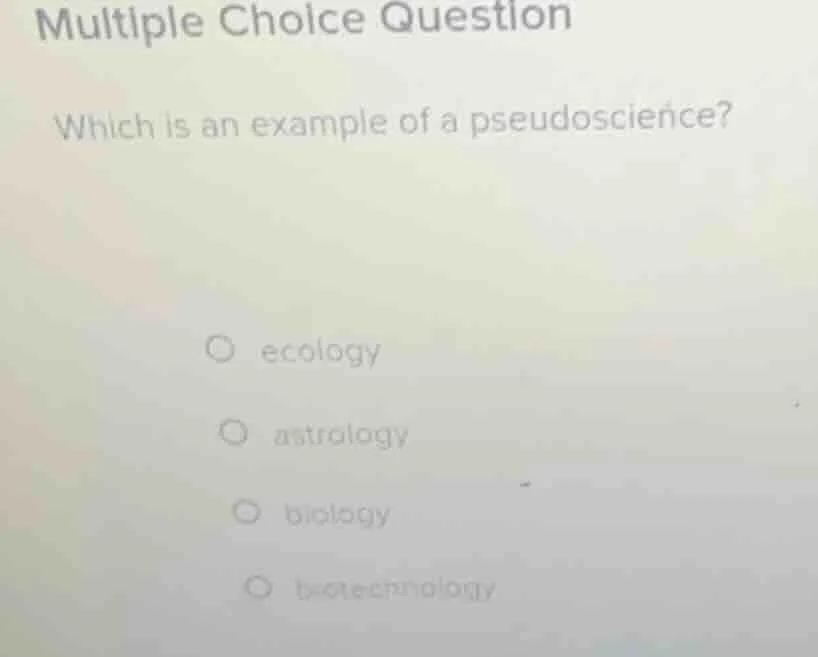 multiple choice question which is an example of a pseudoscience? ecolog…