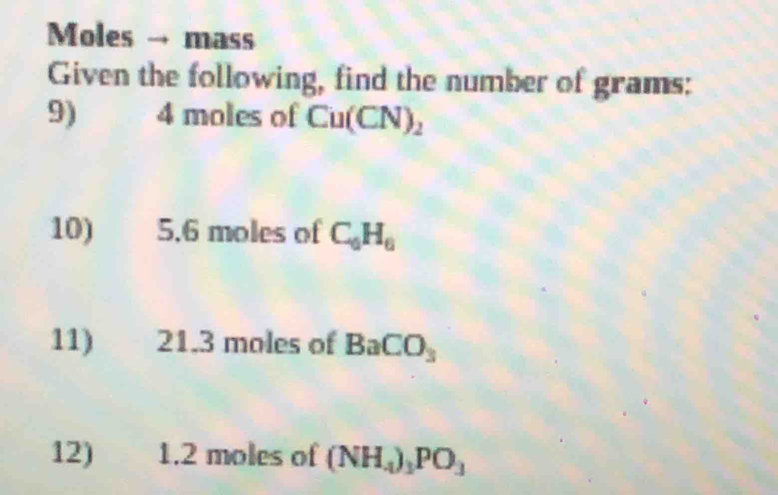 moles → mass given the following, find the number of grams: 9) 4 moles …