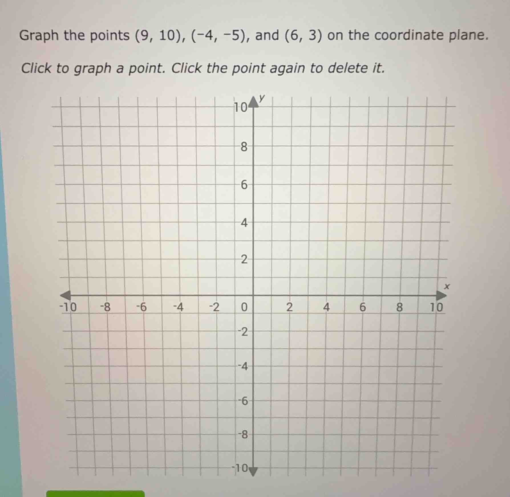 graph the points (9, 10), (-4, -5), and (6, 3) on the coordinate plane.…