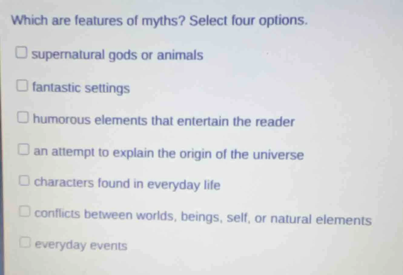 which are features of myths? select four options. supernatural gods or …