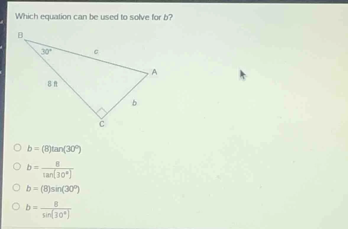 which equation can be used to solve for b? triangle with right angle at…