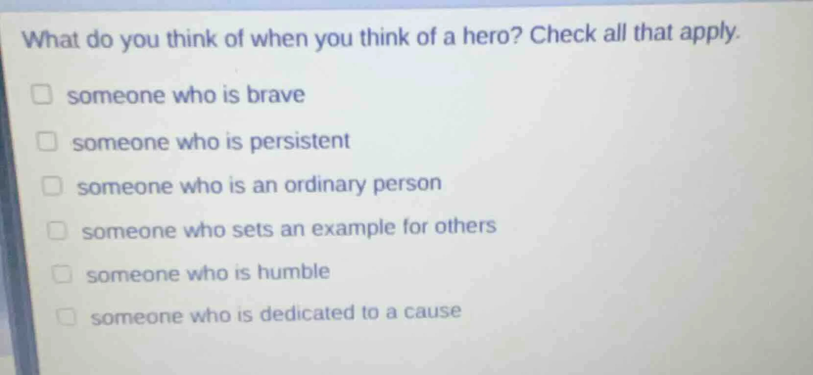 what do you think of when you think of a hero? check all that apply. □ …