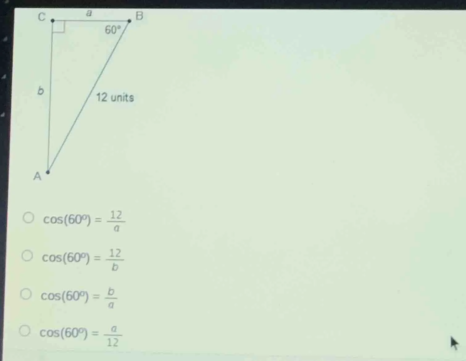 c a b 60° b 12 units a cos(60°) = 12/a cos(60°) = 12/b cos(60°) = b/a c…