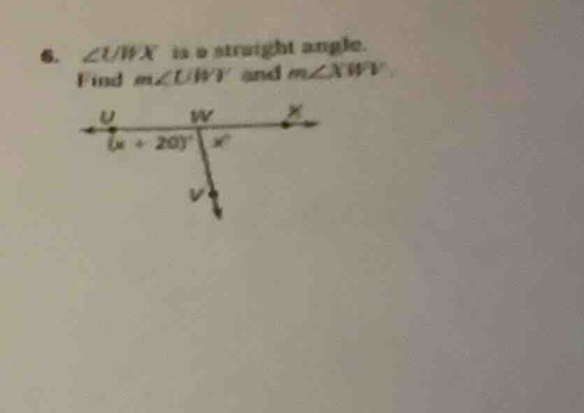 6. ∠uwx is a straight angle. find m∠uwv and m∠xwv. there is a diagram w…