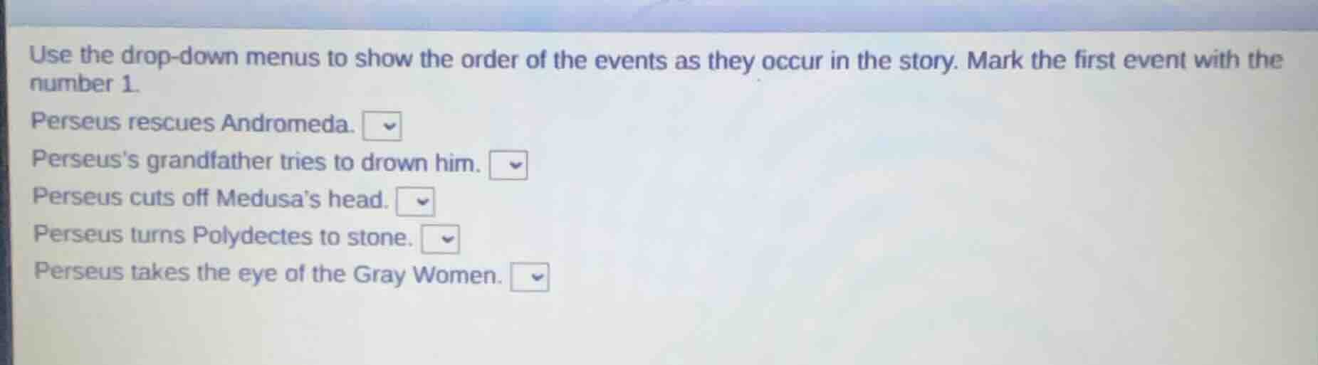 use the drop-down menus to show the order of the events as they occur i…