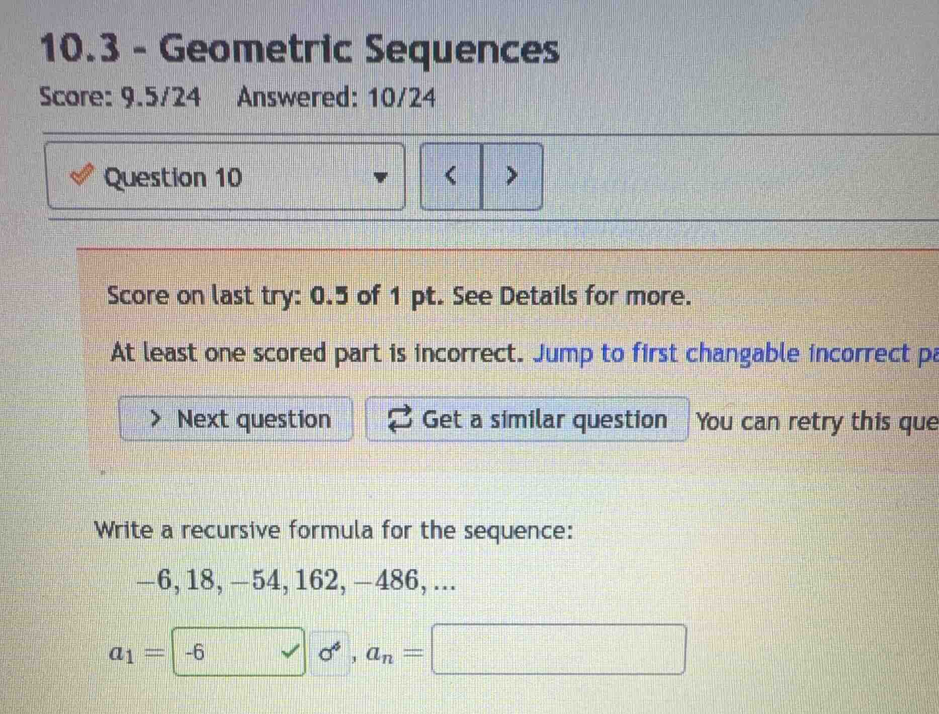 10.3 - geometric sequences score: 9.5/24 answered: 10/24 question 10 sc…