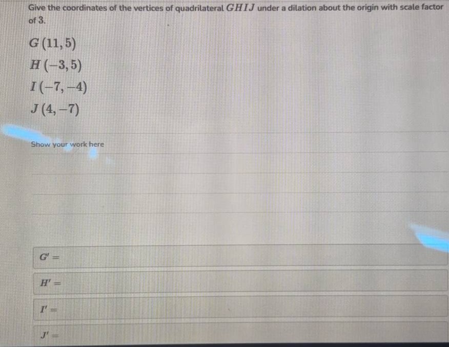 give the coordinates of the vertices of quadrilateral ghij under a dila…