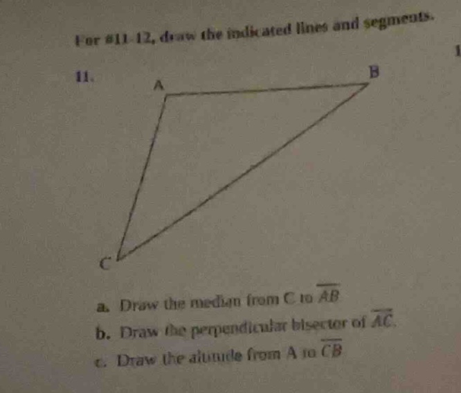 for #11 - 12, draw the indicated lines and segments. 11. a ---- b / \\ …