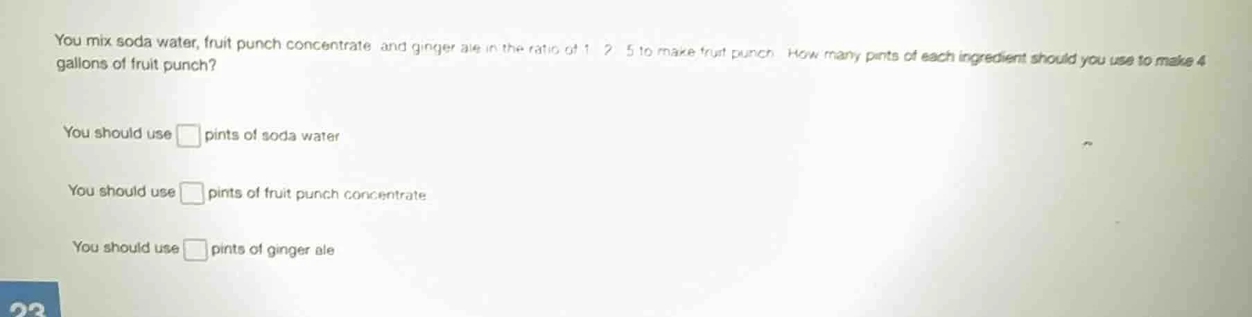 you mix soda water, fruit punch concentrate and ginger ale in the ratio…