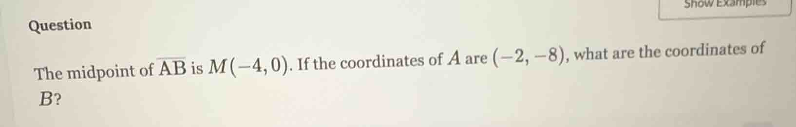 question the midpoint of \\(\\overline{ab}\\) is \\(m(-4, 0)\\). if the…