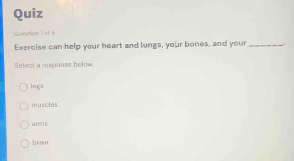 quiz question 1 of 5 exercise can help your heart and lungs, your bones…