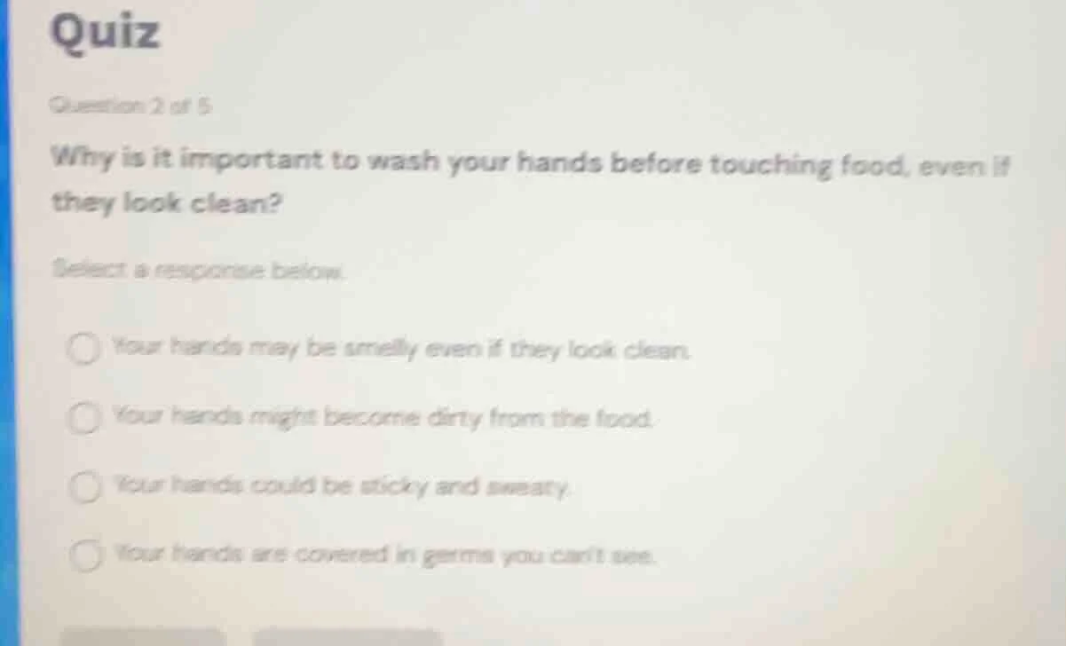 quiz question 2 of 5 why is it important to wash your hands before touc…