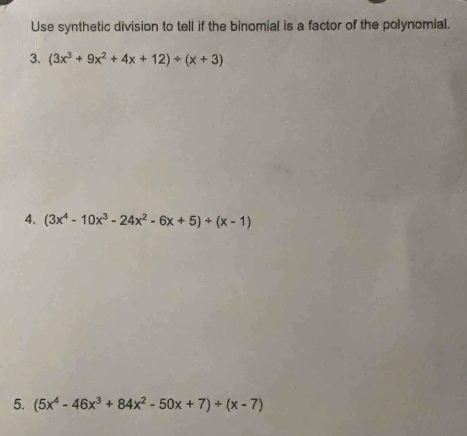 use synthetic division to tell if the binomial is a factor of the polyn…