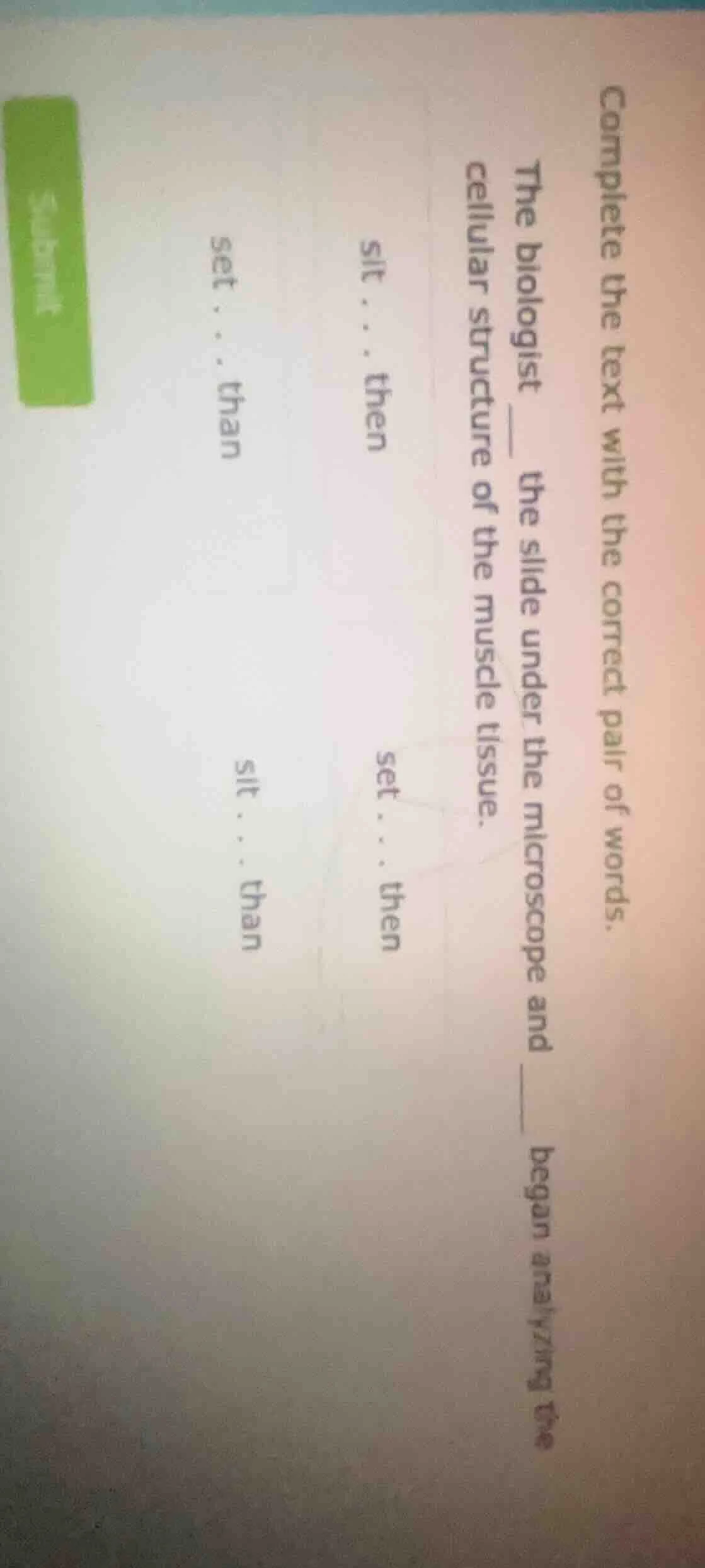 complete the text with the correct pair of words. the biologist ___ the…