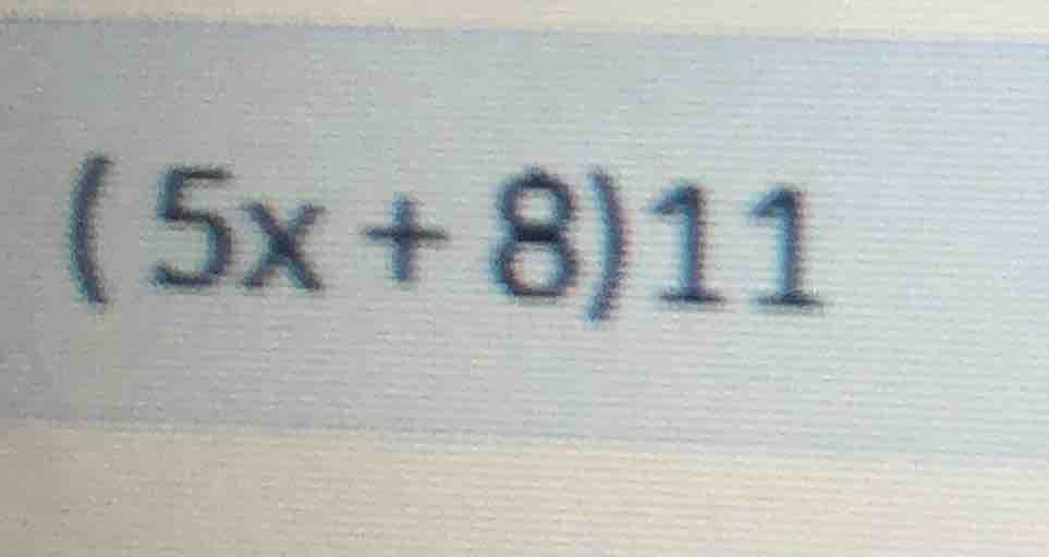 (5x + 8)11