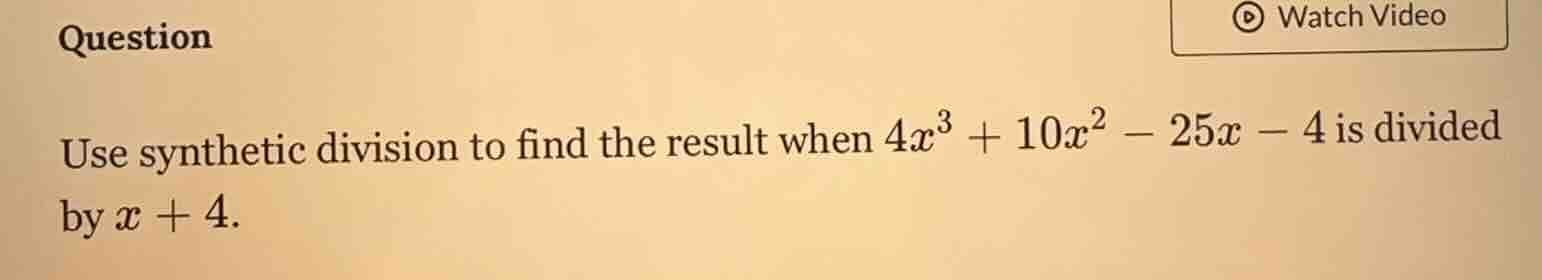 question use synthetic division to find the result when $4x^3 + 10x^2 -…