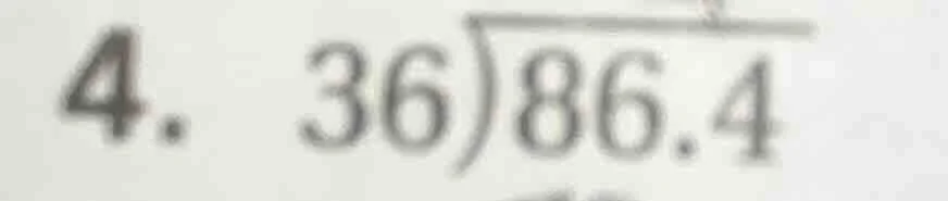 4. \\(36\\overline{)86.4}\\)