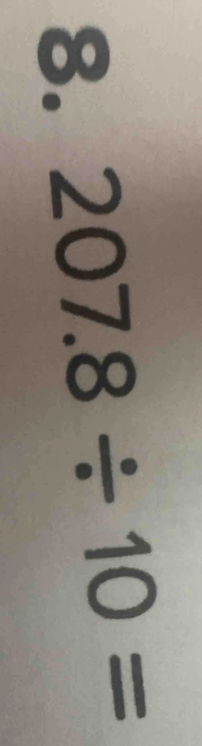 207.8 ÷ 10 =