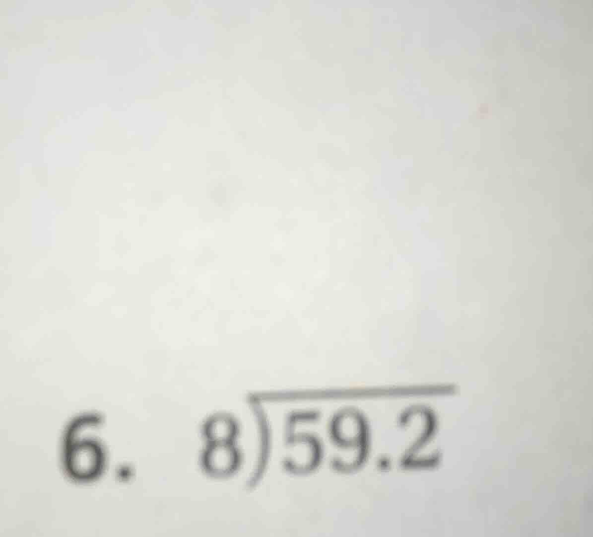 6. \\(8\\enclose{longdiv}{59.2}\\)