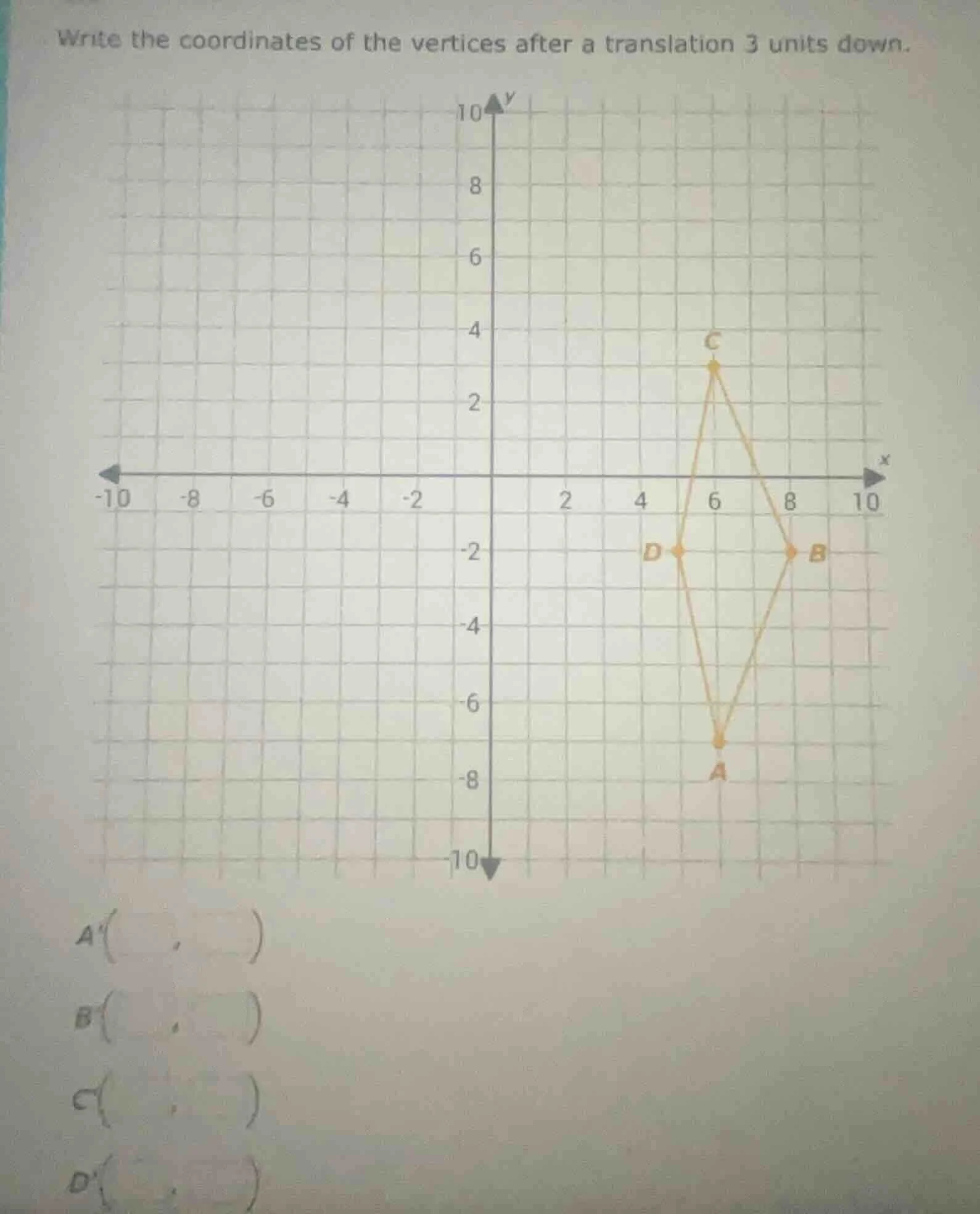 write the coordinates of the vertices after a translation 3 units down.…