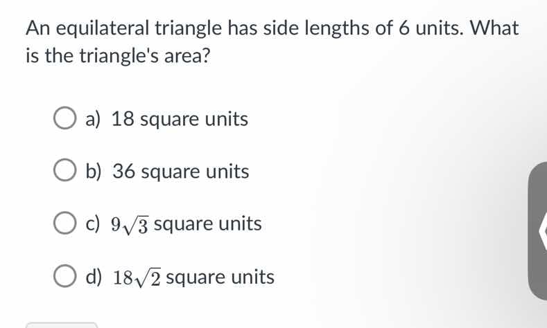 an equilateral triangle has side lengths of 6 units. what is the triang…