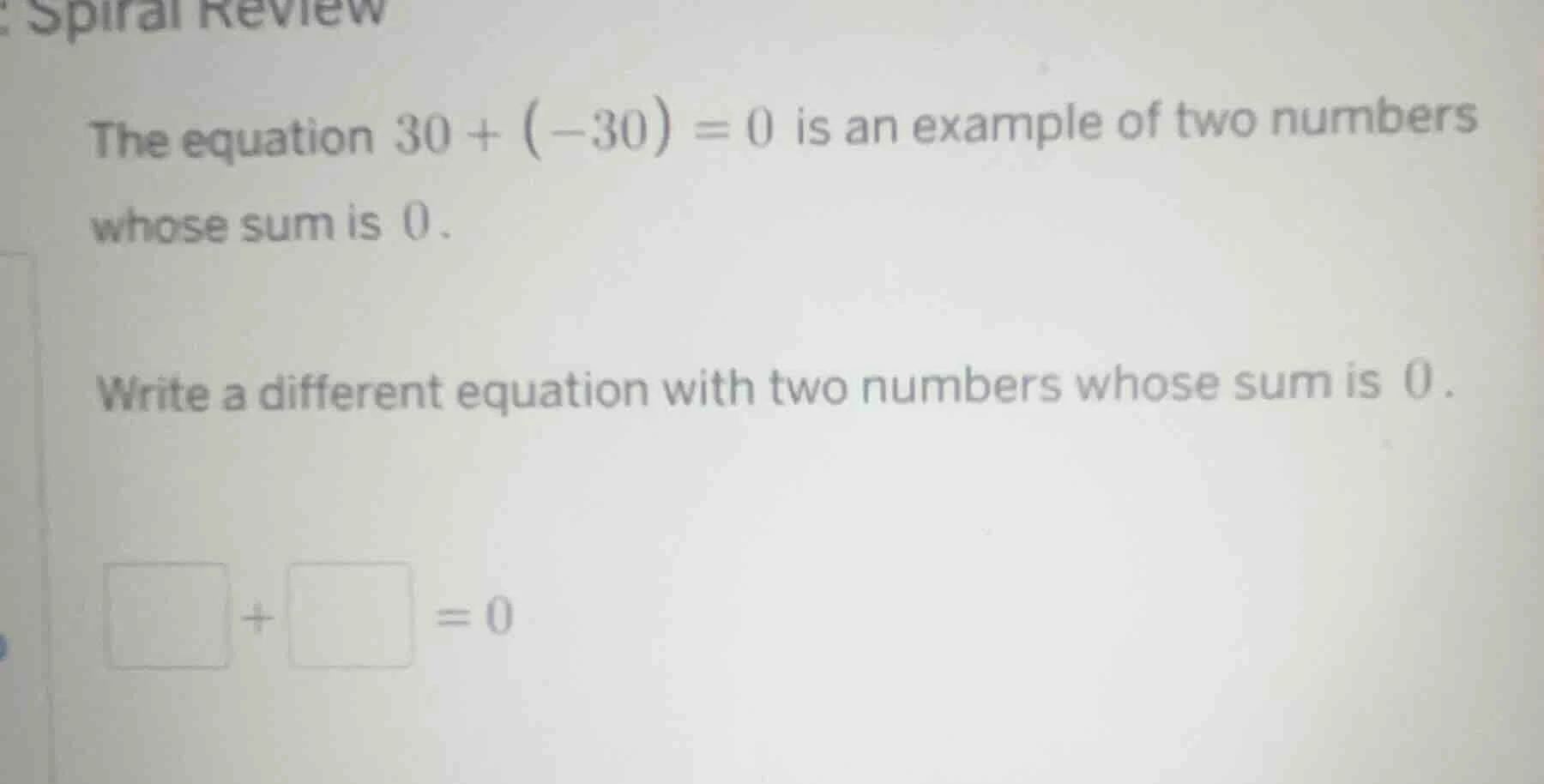 spiral review the equation $30 + (-30) = 0$ is an example of two number…