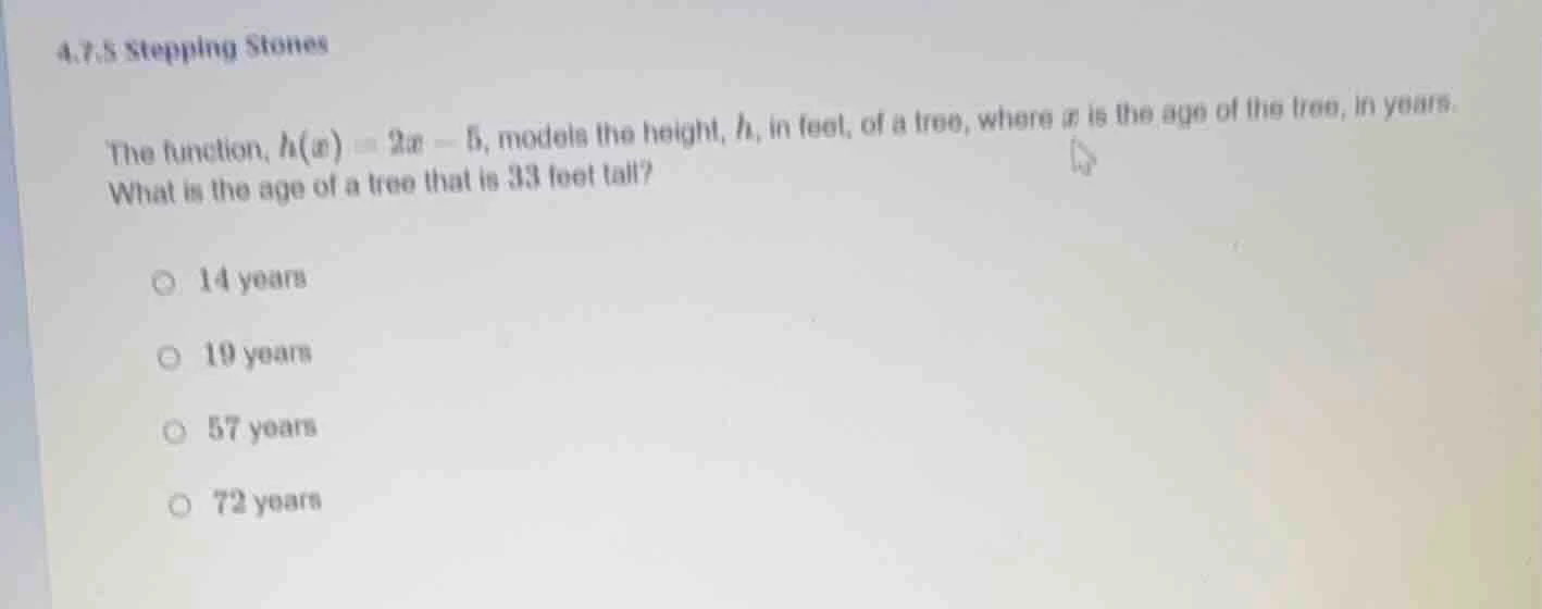 4.7.5 stepping stones the function, ( h(x) = 2x - 5 ), models the heigh…