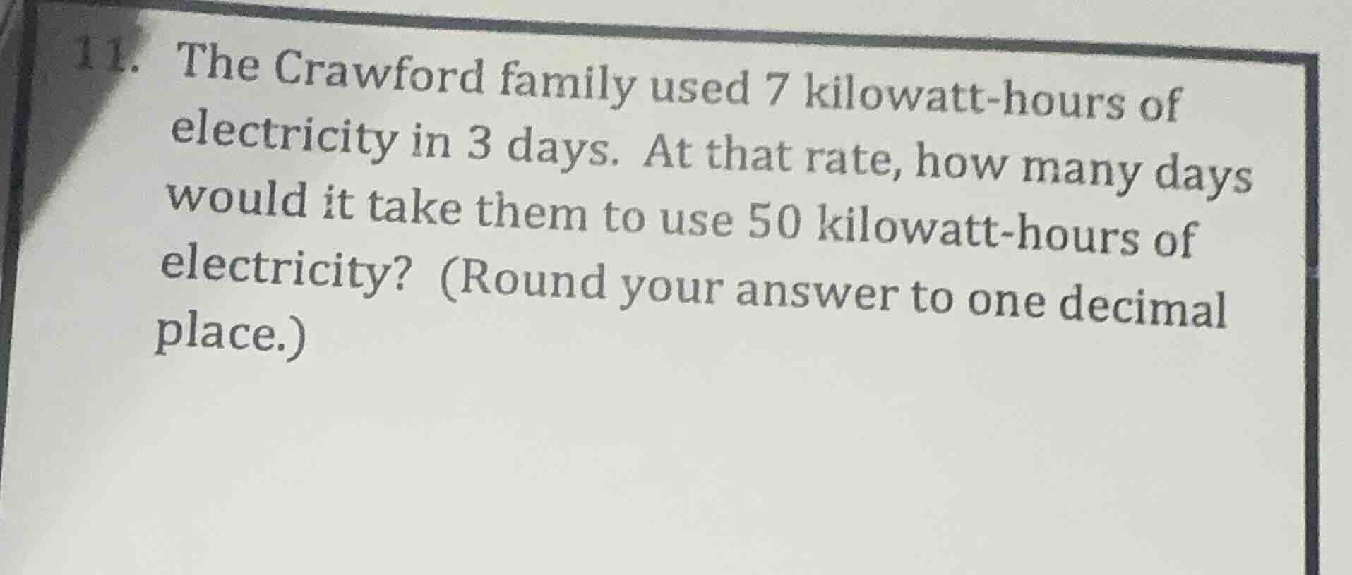 11. the crawford family used 7 kilowatt - hours of electricity in 3 day…