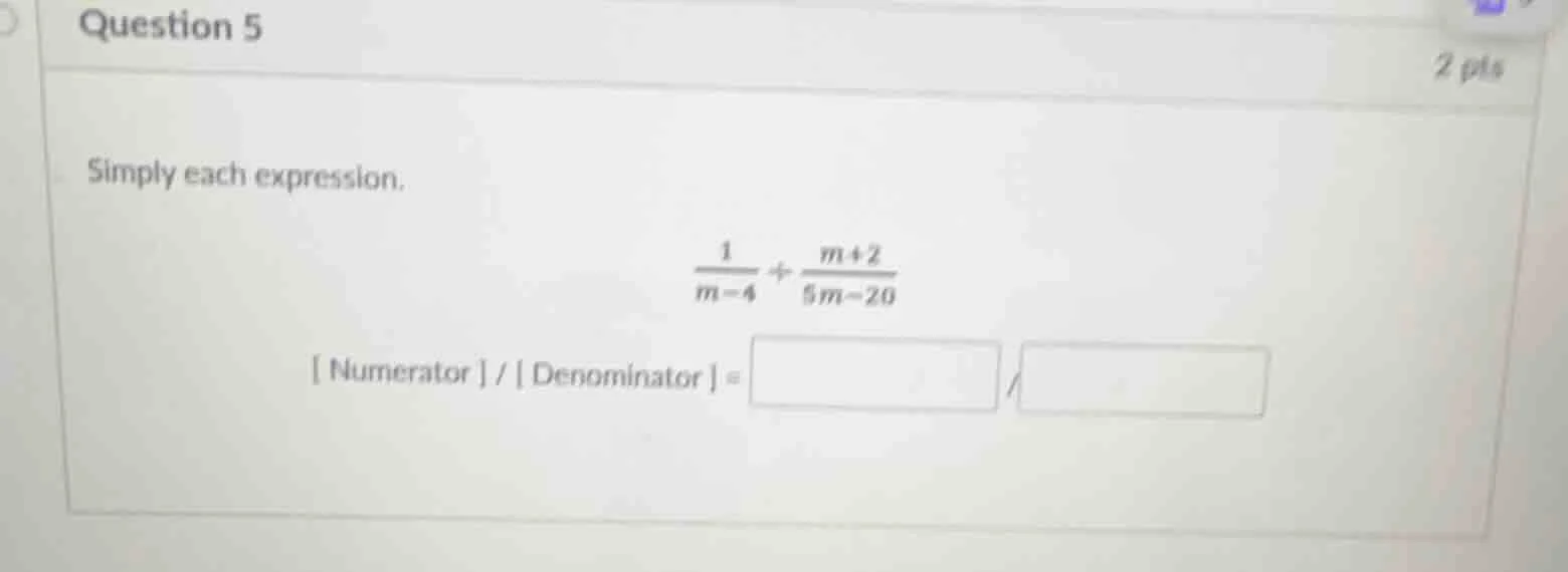 question 5 2 pts simplify each expression. \\(\\frac{1}{m - 4} \\div \\…