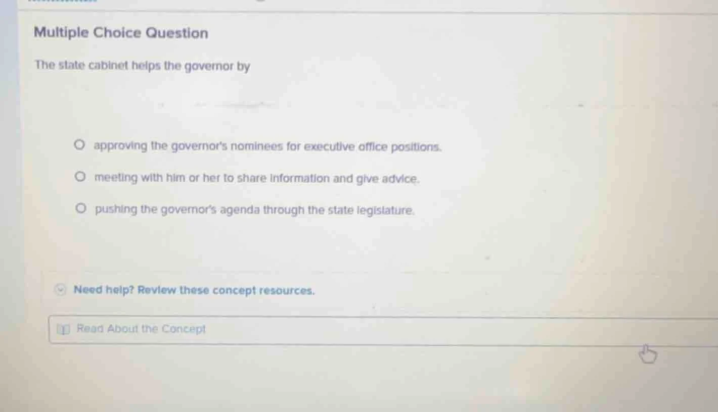 multiple choice question the state cabinet helps the governor by approv…