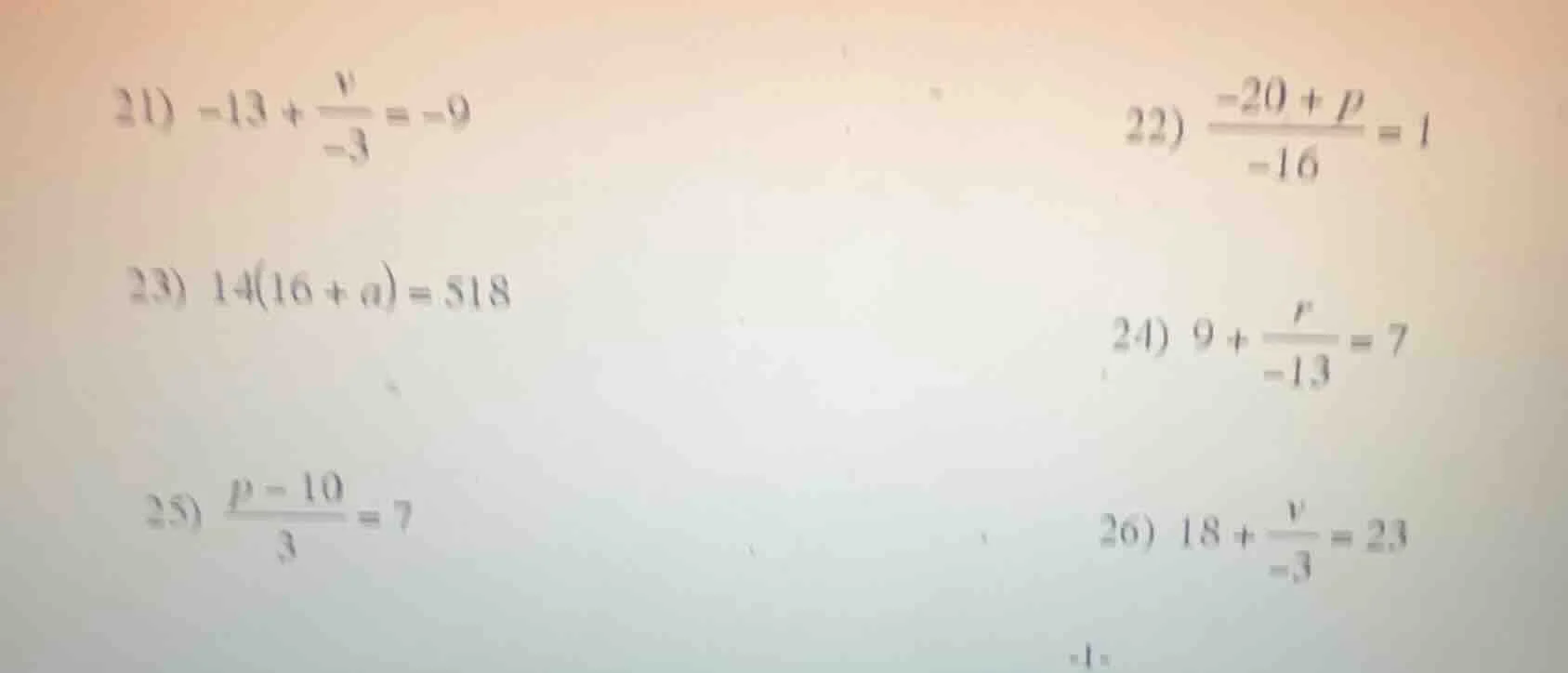 21) $-13 + \\frac{v}{-3} = -9$ 22) $\\frac{-20 + p}{-16} = 1$ 23) $14(1…