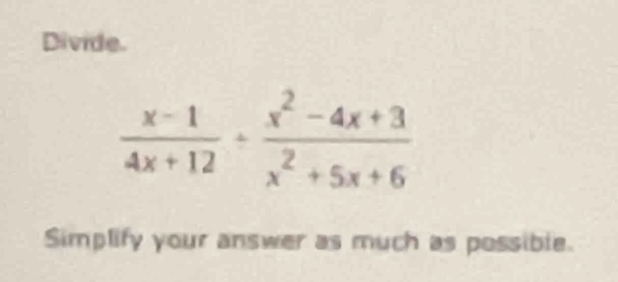 divide. \\(\\frac{x - 1}{4x + 12} \\div \\frac{x^2 - 4x + 3}{x^2 + 5x +…