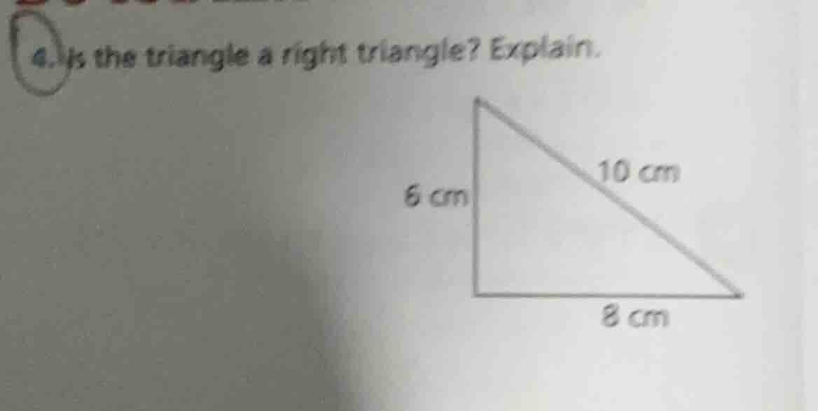 4. is the triangle a right triangle? explain. (image of a triangle with…