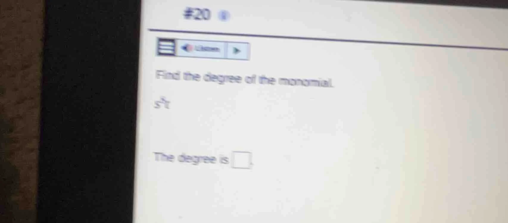 #20 find the degree of the monomial. $s^6t$ the degree is \\(\\square\\…