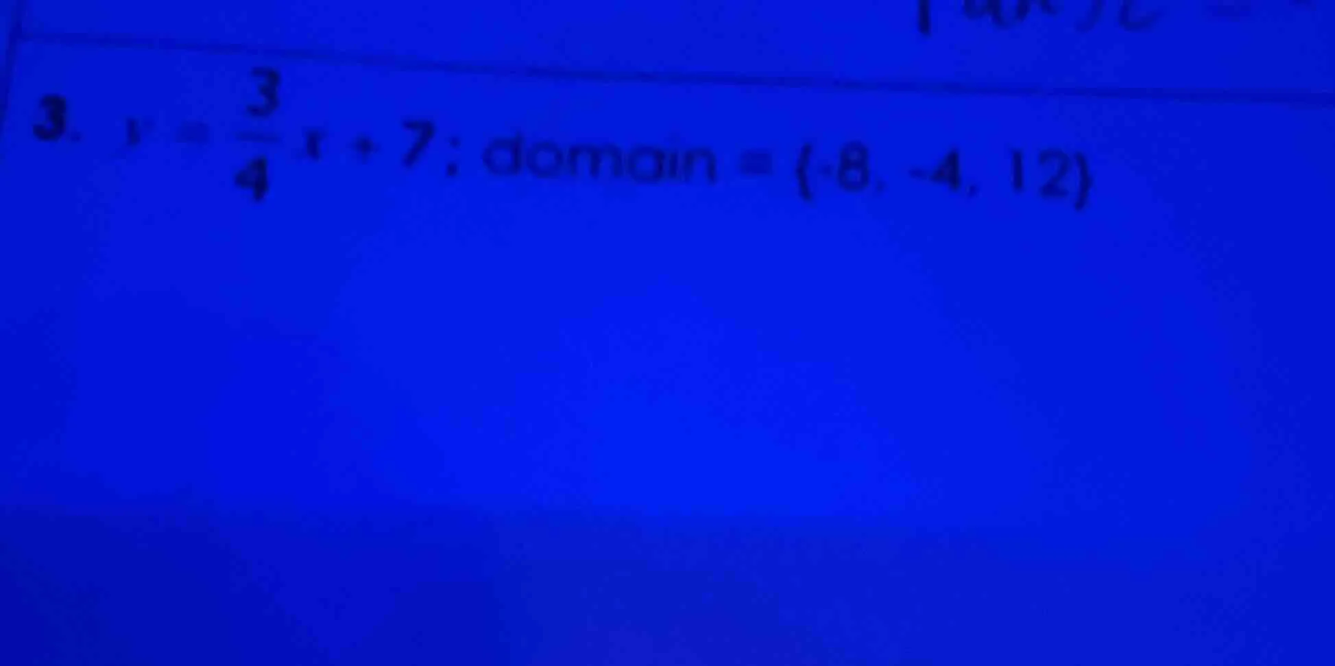 3. $y = \\frac{3}{4}x + 7$; domain = $\\{-8, -4, 12\\}$