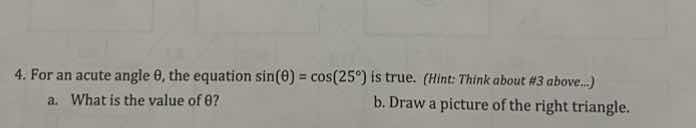 4. for an acute angle θ, the equation sin(θ) = cos(25°) is true. (hint:…