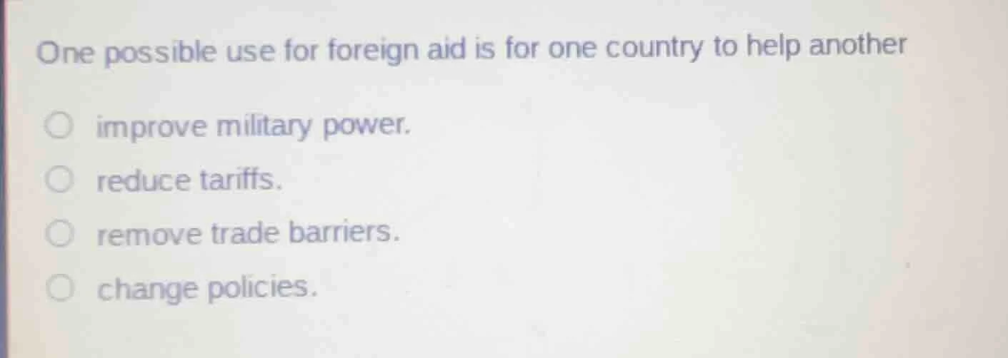one possible use for foreign aid is for one country to help another imp…