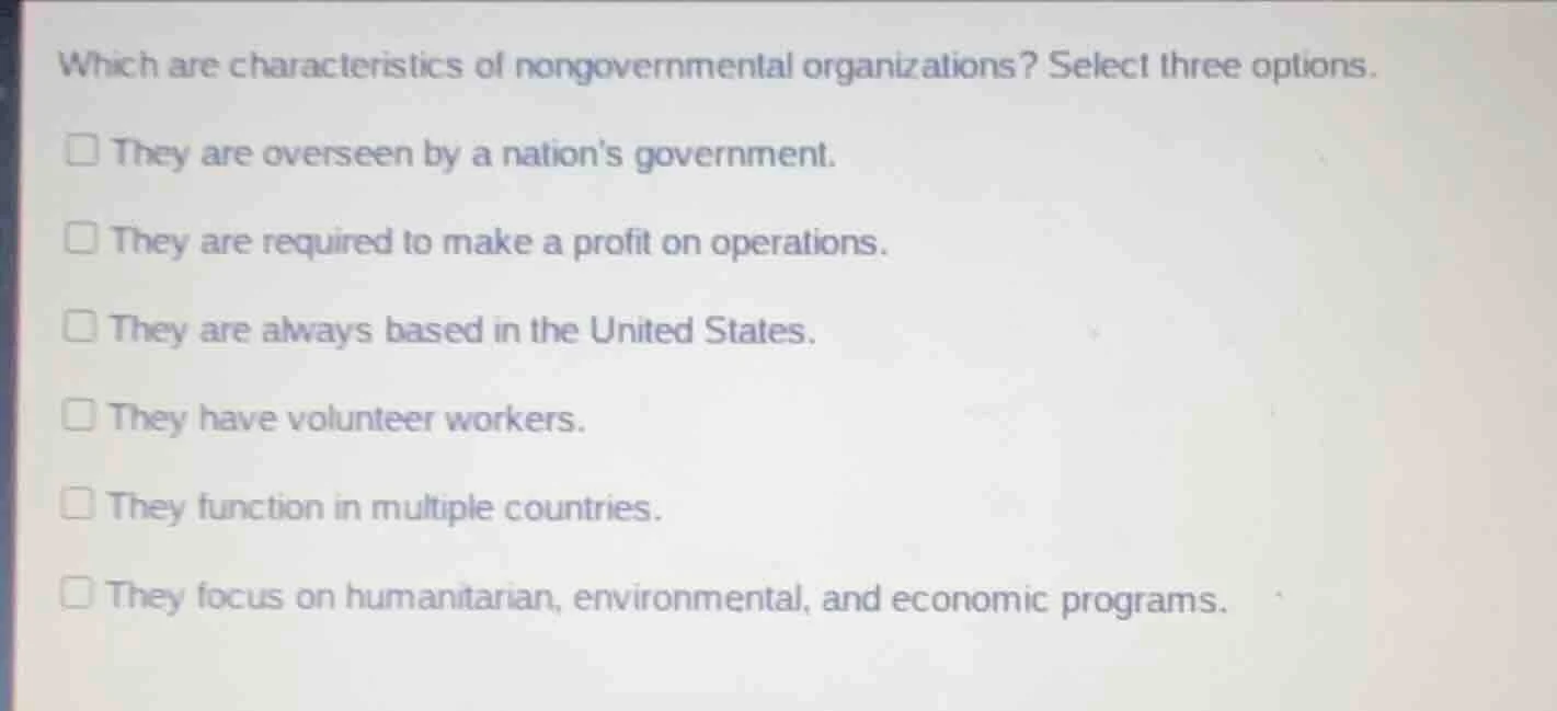 which are characteristics of nongovernmental organizations? select thre…