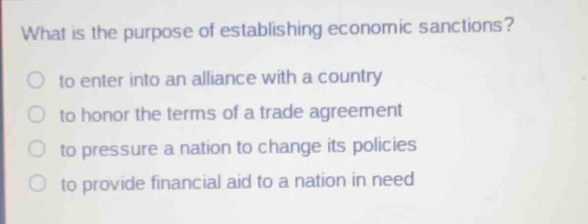 what is the purpose of establishing economic sanctions? ○ to enter into…