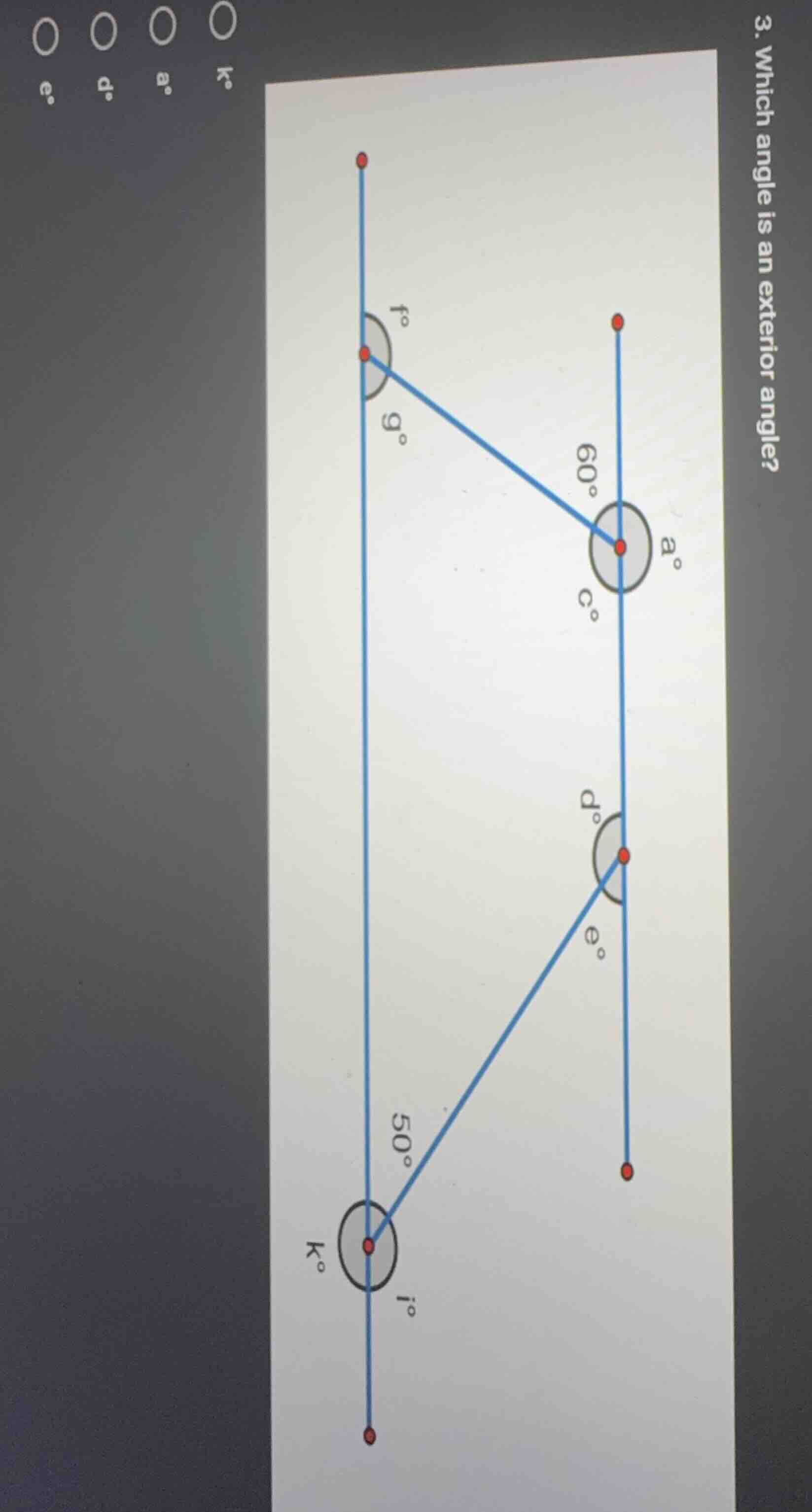 3. which angle is an exterior angle? (options: k°, a°, d°, e°)