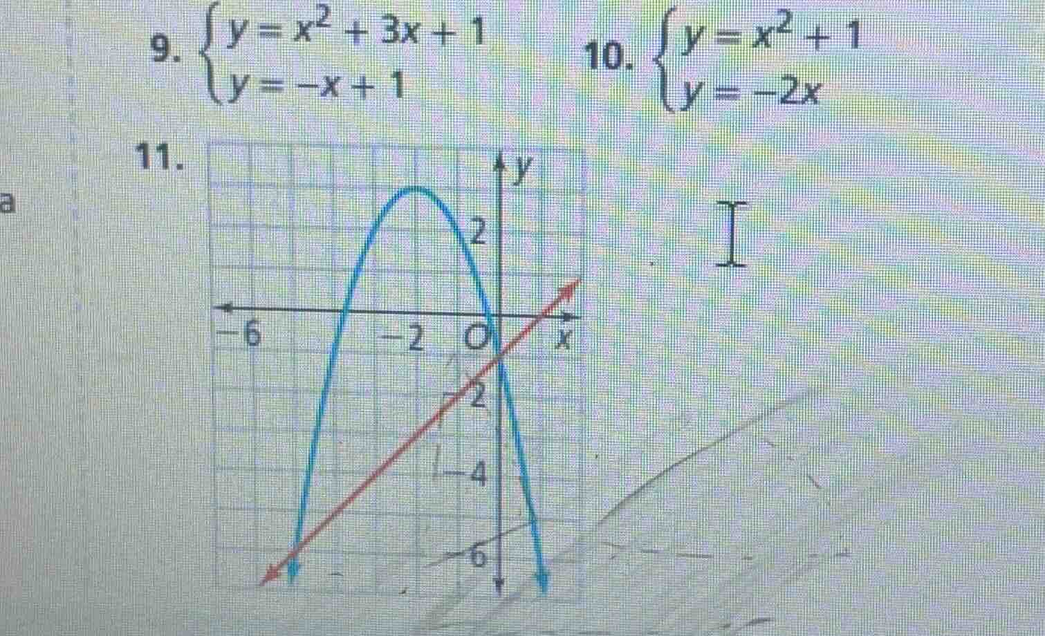 9. \\begin{cases} y = x^2 + 3x + 1 \\\\ y = -x + 1 \\end{cases} 10. \\b…