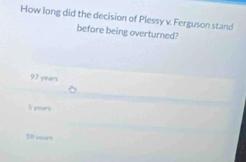how long did the decision of plessy v. ferguson stand before being over…