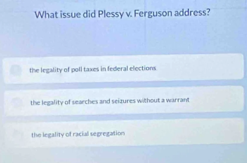 what issue did plessy v. ferguson address? the legality of poll taxes i…
